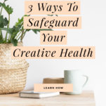Feeling stuck in a rut? Here are 3 ways to safeguard your creative health.