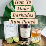 Learn how to make Barbados Rum Punch!