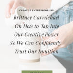 Brittney teaches us to start breaking free of negative beliefs, let go of limiting labels, and tapping into our creative power so that we can confidently trust our intuition to live life with intention.