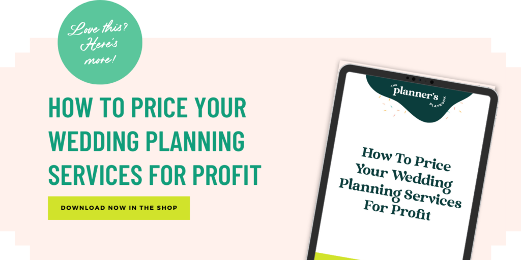 How much should you charge for your wedding planning services, and what pricing method makes the most sense for you and your customers? Inside this Playbook, I teach you how to confidently price your wedding planning services and give you the tools you need to become profitable in your business.