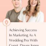 Achieving marketing success as a wedding pro guest, Davey Jones.