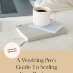 Scaling Your Wedding Business - A comprehensive guide by a wedding pro.
