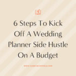 Discover 6 steps to become a Wedding Planner on a Budget and kick off your side hustle.
