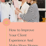 Learn effective strategies to enhance your client experience and boost your revenue.