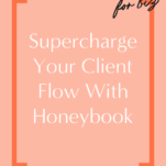 Maximize your client flow with honeybook plans.