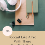 Podcast like a pro using these top podcasting tools.