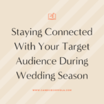 Staying connected with your target audience during wedding season to effectively market your Wedding Planning Business.