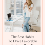 Discover the best habits for achieving favorable business results.
