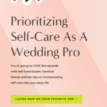Prioritizing wedding industry self-care with Candice Denise.