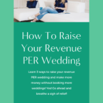 Discover effective strategies to make more money per wedding and increase your revenue significantly.