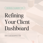 A promotional image for wedding planning tips, featuring a desktop with scattered papers, a laptop, and a coffee cup, highlighting "refining your client dashboard" at candicecoppola.com.