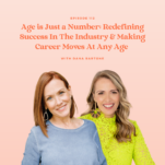 Two women with the words age is just a number redefining success in the industry & making career moves at any age, Dana Bartone and Candice Denise.