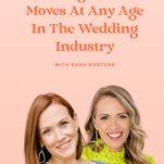 Making career moves at any age in the wedding industry with guidance from Candice Denise and Dana Bartone.