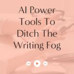 A woman, Sara Dunn, sitting at a desk with AI power tools to ditch the writing fog.