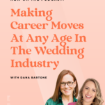 Podcast discussing career moves in the wedding industry with Dana Bartone and Candice Denise.