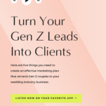 Convert your gen z leads in the wedding industry into clients.