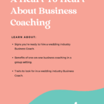 A heart to heart about wedding industry business coaching.