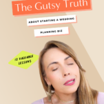 Starting a wedding planning business: The gutsy truth.