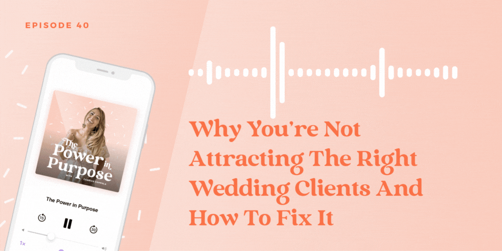 Why you're not attracting the right wedding clients and how to fix it by marketing to your ideal clients.