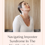 Overcoming imposter syndrome in the wedding industry.