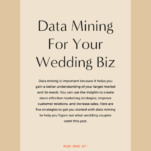 Discover what wedding couples want through data mining for your wedding biz.