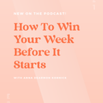 "Anna Dearmon Kornick shares her winning strategy to start your week on a high note.