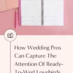 How wedding pros can capture the attention of lovebirds during engagement season.