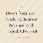 Diversify your wedding business revenue with Flodesk Checkout.