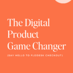 Orange promotional graphic with white text that reads, "The Digital Product Game Changer (Say Hello to Flodesk Checkout)." Website URL at the bottom: www.candicecoppola.com.