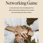Promotional poster for "Understanding The Networking Game" podcast episode, featuring a discussion with Carin Hunt of Celebration Pros. Image shows multiple hands joined together in unity, highlighting collaboration and community spirit.