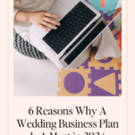Person working on a laptop while holding a smartphone, with text "6 Reasons Why You Should Write a Business Plan in 2024 for Your Wedding Business" below the image.