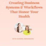 Podcast episode titled "Creating Business Systems & Workflows That Honor Your Health" featuring Sandra Henderson, with images of two women on a light pink background.