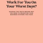 Peach background with text: "Will Your Business Systems Work For You On Your Worst Days? Discover why prioritizing your business systems this year is crucial." At the bottom, "The Power in Purpose" logo.