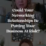 Two women on a video call are discussing the potential risks of networking relationships for business, touching on the legal side of networking, as indicated by the text "Could Your Networking Relationships Be Putting Your Business At Risk?