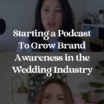 Two women participating in a podcast titled "Starting a Podcast To Grow Brand Awareness in the Wedding Industry." The background shows home office settings, and the episode number is 131.