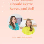 Promotional graphic for a podcast episode titled "Your Emails Should Serve, Serve, and Sell" featuring two women, with guest Dawn Richardson discussing the power of a nurture sequence. Episode 136 of "The Power in Purpose" podcast.