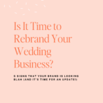 Text image with the headline "Is It Time to Rebrand Your Wedding Business?" and highlighted text "NEW EPISODE." Subtext reads "5 signs that your brand is looking blah and stale (and it's time for an update!).