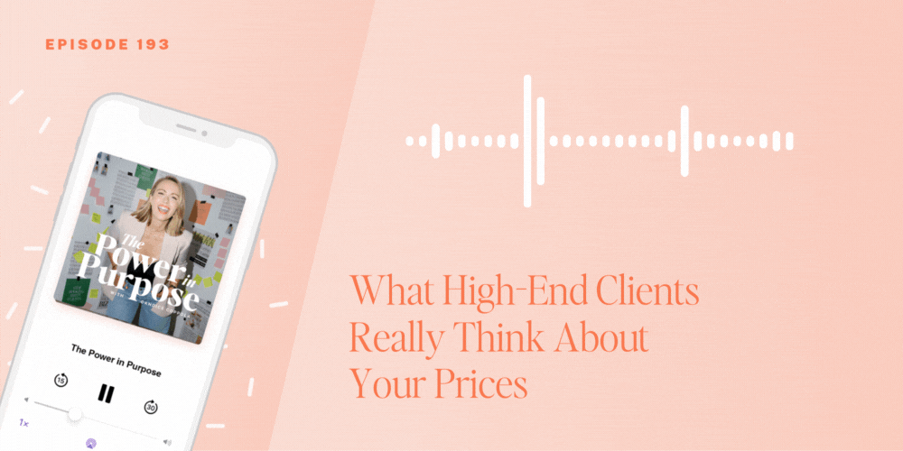 Podcast episode titled "The Power in Purpose" shown on a phone screen, with text: "What High-End Clients Really Think About Your Prices" and audio waveform graphics.
