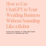 Promotional graphic with the text: “How to Use ChatGPT in Your Wedding Business Without Sounding Like a Robot” and “The Power in Purpose” on a peach background, perfect for those looking to use ChatGPT in your wedding business.