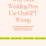 Podcast cover with text: "Why Most Wedding Pros Use ChatGPT in Your Wedding Business Wrong - The Missing Steps That Are Making Your AI Content Sound Off." Banner at the bottom says "NEW EPISODE" repeatedly.