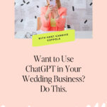A woman in a coral blazer snaps a selfie before a wall of papers. Text: "Want to Use ChatGPT in Your Wedding Business? Do This. Host Candice Coppola shares how to Use ChatGPT in Your Wedding Business.