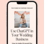 A smartphone screen displays a podcast episode called "Use ChatGPT in Your Wedding Business," featuring a woman seated on a couch. Spotify and Apple Podcasts icons appear below, inviting listeners to learn how to use ChatGPT in your wedding business.
