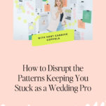 Woman standing in front of a wall covered with notes and posters, promoting a podcast episode titled "How to Disrupt the Patterns Keeping You Stuck as a Wedding Pro.