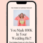 A smartphone displays a podcast episode titled "You Made 100K In Your Wedding Biz?!" featuring a smiling wedding pro posing above the episode details, celebrating six figures earned in her wedding business.