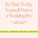 Text graphic promoting a podcast episode titled "It’s Time to Pay Yourself First as a Wedding Pro," addressing Money Stress in The Wedding Industry, with a subtitle about fixing money stress and a banner reading "NEW EPISODE.