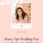 A smiling woman sits in a chair above text promoting a podcast episode titled "Money Tips Wedding Pros Actually Need in 2025 with Erinn Bridgman," offering guidance on tackling money stress in the wedding industry.