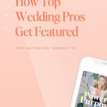 Peach-colored graphic with the text "How Top Wedding Pros Get Featured. Stop Waiting for 'Organic' PR" and a partial image of a phone showing a podcast episode about Features in the Wedding Industry.