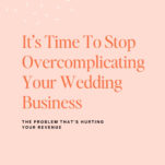 A promotional graphic for a podcast episode titled "It's Time To Stop Overcomplicating Your Wedding Business," exploring how overthinking might be hurting revenue in your wedding business, from The Power in Purpose Podcast.