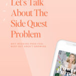 Peach graphic with text "Let's Talk About The Side Quest Problem: Why wedding pros feel busy but aren't growing & how it's Hurting Revenue in Your Wedding Business"; bottom right shows a phone displaying a podcast episode titled "The Power in Purpose.