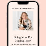 A smartphone displays a podcast episode titled "Doing More But Making Less? Hurting Revenue in Your Wedding Business," featuring a smiling woman, with platform icons for Spotify and Apple below.